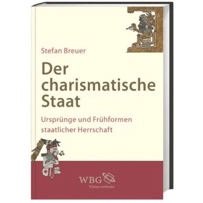 Abbildung von Der charismatische Staat: Ursprünge und Frühformen staatlicher Herrschaft