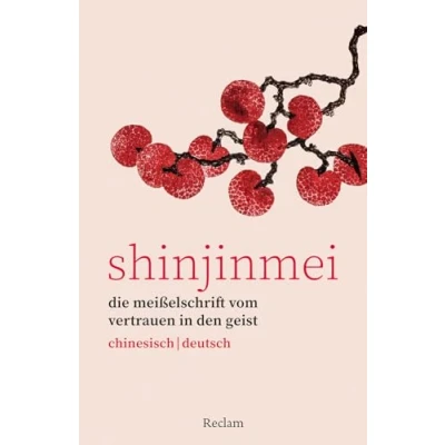 Abbildung von Shinjinmei. Die Meißelschrift vom Glauben an den Geist. Chinesisch/Deutsch: Chinesisch Lektüre mit Erläuterungen 14611 (Reclams Universal Bibliothek)