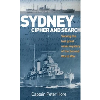 Abbildung von Sydney Cipher and Search: Solving the Last Great Naval Mystery of Second World War