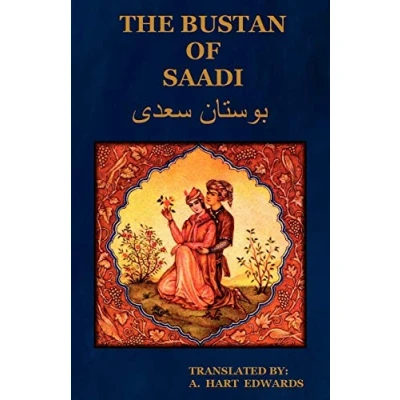 Abbildung von The Bustan of Saadi: Translated from Persian with an Introduction by A. Hart Edwards