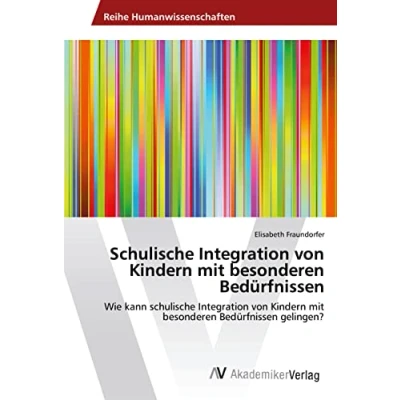 Abbildung von schulische Integration von Kindern mit besonderen Bedürfnissen: Wie kann Bedürfnissen gelingen?