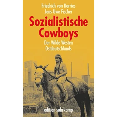 Abbildung von Sozialistische Cowboys: Der Wilde Westen Ostdeutschlands (edition suhrkamp)