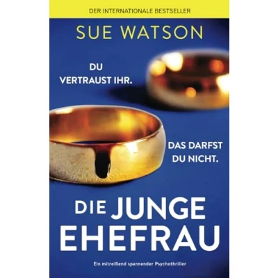 Abbildung von Die junge Ehefrau: Ein mitreißend spannender Psychothriller
