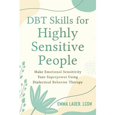 Abbildung von DBT Skills for Highly Sensitive People: Make Emotional Sensitivity Your Superpower Using Dialectical Behavior Therapy