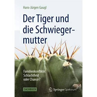 Abbildung von Der Tiger und die Schwiegermutter: Familienkonflikte: Schlachtfeld oder Chance?