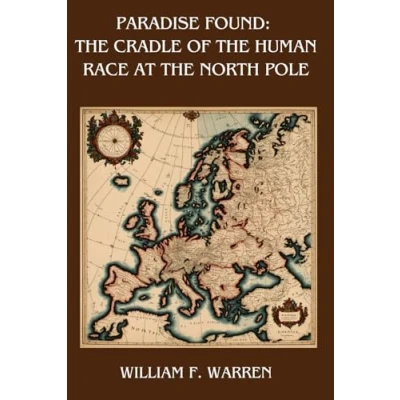 Abbildung von Paradise Found: the Cradle of Human Race at North Pole by William F. Warren