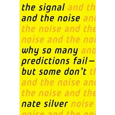 Abbildung von the Signal and Noise: Why So Many Predictions Fail but Some Don&#039;t