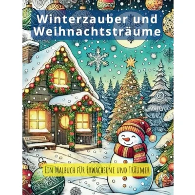Abbildung von Winterzauber und Weihnachtsträume Ein Malbuch für Erwachsene Träumer: 50 weihnachtliche Bilder besinnliche Stunden in der Advents Weihnachtszeit