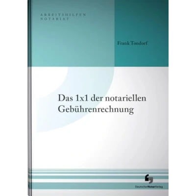 Abbildung von Das 1x1 der notariellen Gebührenrechnung (Arbeitshilfen Notariat)