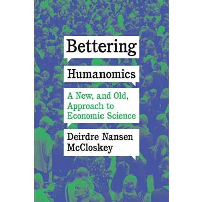 Abbildung von Bettering Humanomics: A New, and Old, Approach to Economic Science