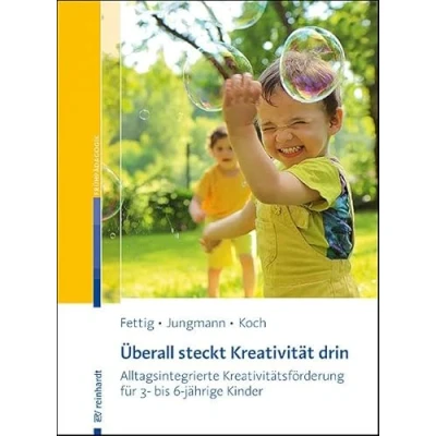 Abbildung von Überall steckt Kreativität drin: Alltagsintegrierte Kreativitätsförderung für 3 bis 6 jährige Kinder