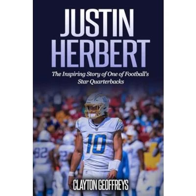 Abbildung von Justin Herbert: The Inspiring Story of One Football&#039;s Star Quarterbacks (Football Biography Books)