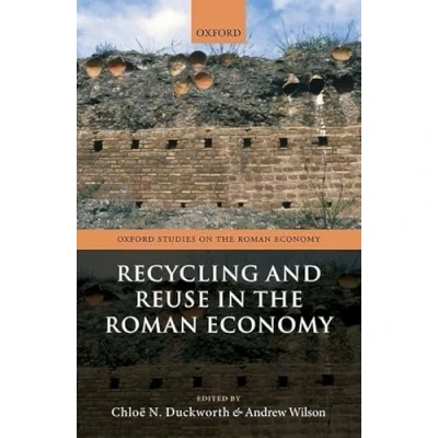 Abbildung von Recycling and Reuse in the Roman Economy (Oxford Studies on Economy)