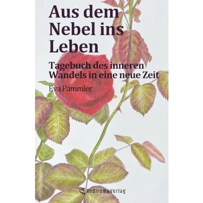 Abbildung von Aus dem Nebel ins Leben: Tagebuch des inneren Wandels in eine neue Zeit