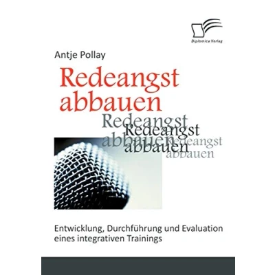 Abbildung von Redeangst abbauen: Entwicklung, Durchführung und Evaluation eines integrativen Trainings