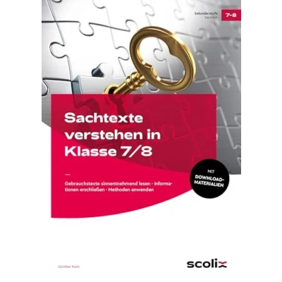 Abbildung von Sachtexte verstehen in Klasse 7/8: Gebrauchstexte sinnentnehmend lesen Informationen erschließen Methoden anwenden