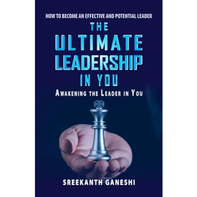 Abbildung von the Ultimate Leadership in You: How to Become an Effective and Potential Leader Awakening You (Leadership Mastery, Band 1)