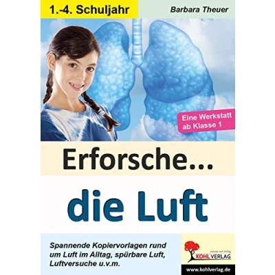 Abbildung von Erforsche ... die Luft: Kopiervorlagen zum Einsatz im 1. 4. Schuljahr (Erforsche ...: Sachunterricht ab dem Schuljahr)