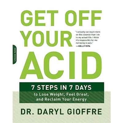 Abbildung von Get Off Your Acid: 7 Steps in Days to Lose Weight, Fight Inflammation, and Reclaim Health Energy