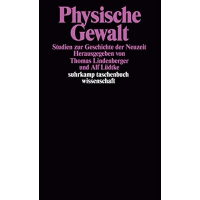 Abbildung von Physische Gewalt: Studien zur Geschichte der Neuzeit (suhrkamp taschenbuch wissenschaft)