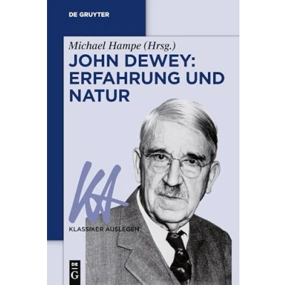 Abbildung von John Dewey: Erfahrung und Natur (Klassiker Auslegen, 66, Band 66)