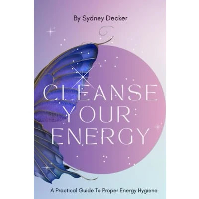 Abbildung von Cleanse Your Energy: A Practical Guide to Proper Energy Hygiene