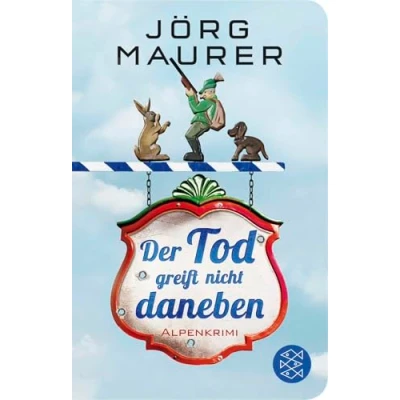 Abbildung von Der Tod greift nicht daneben: Alpenkrimi