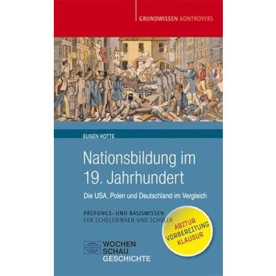 Abbildung von Nationsbildung im 19. Jahrhundert: Die USA, Polen und Deutschland Vergleich (Grundwissen kontrovers)