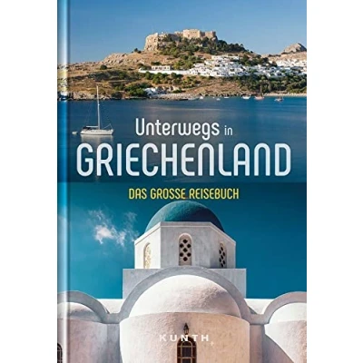 Abbildung von Unterwegs in Griechenland: Das große Reisebuch (KUNTH Unterwegs)