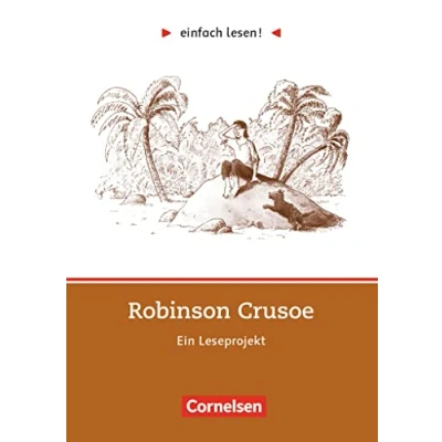 Abbildung von Einfach lesen! Leseprojekte Leseförderung ab Klasse 5 Niveau 2: Robinson Crusoe Ein Leseprojekt nach dem Roman von Daniel Defoe Arbeitsbuch mit Lösungen