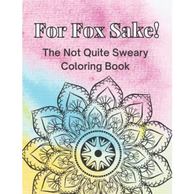 Abbildung von For Fox Sake!: The Not Quite Sweary Coloring Book