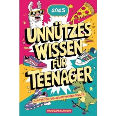 Abbildung von Unnützes Wissen für Teenager: 300 Fakten, die jeder kennen sollte
