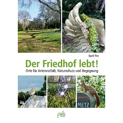 Abbildung von Der Friedhof lebt!: Orte für Artenvielfalt, Naturschutz und Begegnung