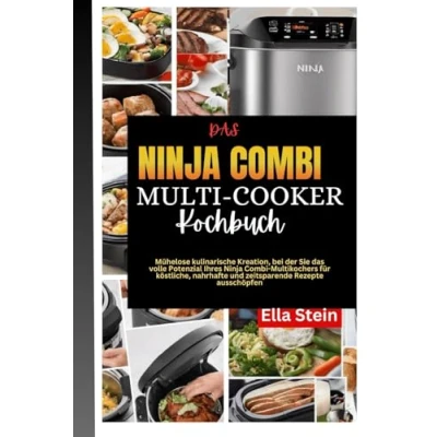 Abbildung von das Ninja Combi MULTI COOKER KOCHBUCH: Mühelose kulinarische Kreation, bei der Sie volle Potenzial Ihres Multikochers für köstliche, nahrhafte und zeitsparende Rezepte ausschöpfen