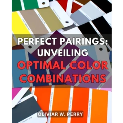 Abbildung von Perfect Pairings: Unveiling Optimal Color Combinations: Unlock the Power of Ideal Matches: A Comprehensive Guide to Unleashing Pairings