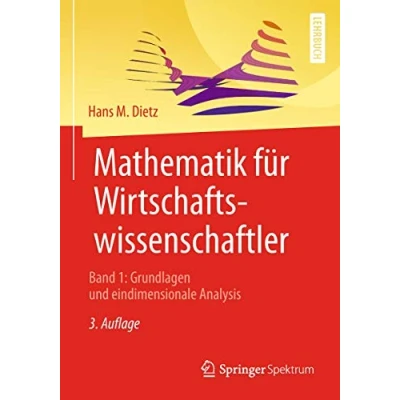 Abbildung von Mathematik für Wirtschaftswissenschaftler: Band 1: Grundlagen und eindimensionale Analysis