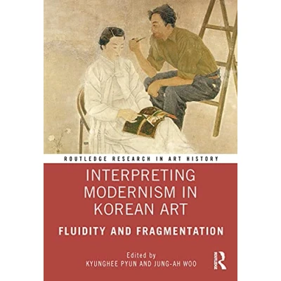 Abbildung von Interpreting Modernism in Korean Art: Fluidity and Fragmentation (Routledge Research Art History)