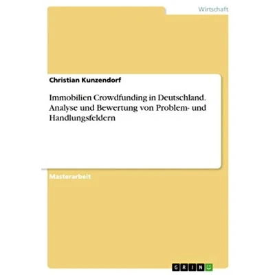 Abbildung von Immobilien Crowdfunding in Deutschland. Analyse und Bewertung von Problem Handlungsfeldern