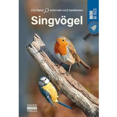 Abbildung von Singvögel: Die Natur erkennen und bestimmen im Blick