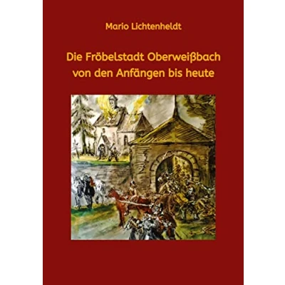 Abbildung von Die Fröbelstadt Oberweißbach von den Anfängen bis heute: Eine Chronik