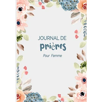 Abbildung von Journal de prières pour femme: Un cahier d&#039;étude la Bible à remplir organiser votre lecture, noter vos réflexions, versets bibliques et