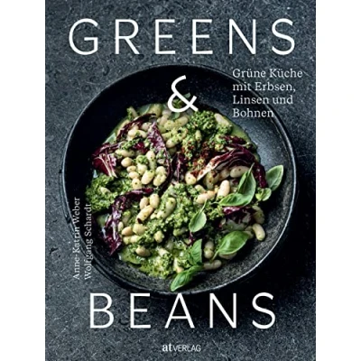 Abbildung von Greens &amp; Beans: Grüne Küche mit Erbsen, Linsen und Bohnen. Hülsenfrüchte Kochbuch veganen vegetarischen Gerichten. Alltagstaugliche Rezepte von Erbsensuppe bis Auberginen Kichererbsen Curry
