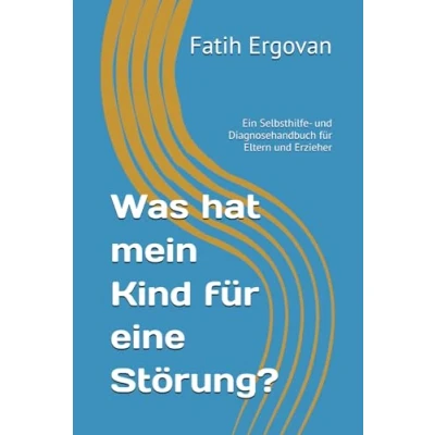 Abbildung von Was hat mein Kind für eine Störung?: Ein Selbsthilfe und Diagnosehandbuch Eltern Erzieher