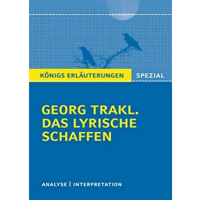 Abbildung von Trakl. Das lyrische Schaffen.: Interpretationen zu den wichtigsten Gedichten (Königs Erläuterungen. Spezial)