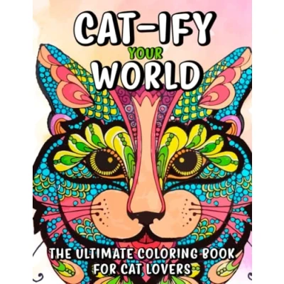 Abbildung von Cat ify Your World: The Ultimate Coloring Book for Lovers