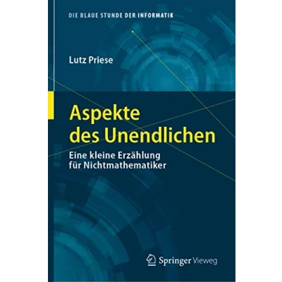 Abbildung von Aspekte des Unendlichen: Eine kleine Erzählung für Nichtmathematiker (Die blaue Stunde der Informatik)