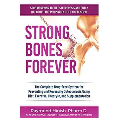 Abbildung von Strong Bones Forever: The Complete Drug Free System for Preventing and Reversing Osteoporosis Using Diet, Exercise, Lifestyle, Supplentation