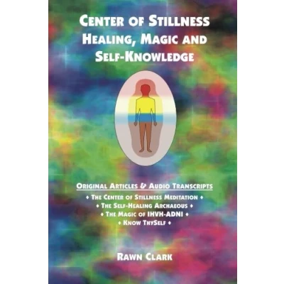 Abbildung von Center of Stillness, Healing, Magic and Self Knowledge: Original Articles &amp; Audio Transcripts