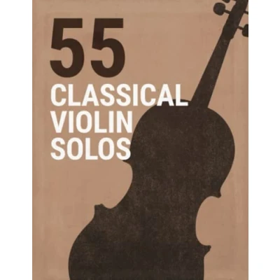 Abbildung von 55 Classical Violin Solos: Sheet Music By Paganini, Schubert, Mozart, Bach, Beethoven &amp; More