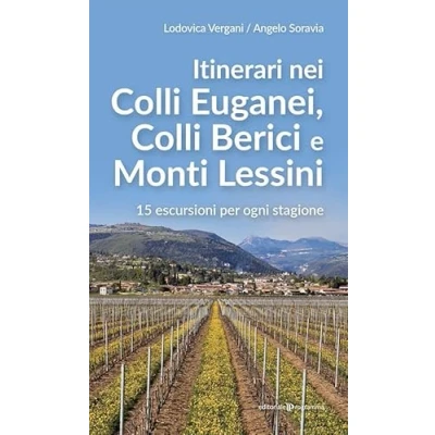 Abbildung von Itinerari nei Colli Euganei, Iberici e Monti Lessini. 15 escursioni per ogni stagione